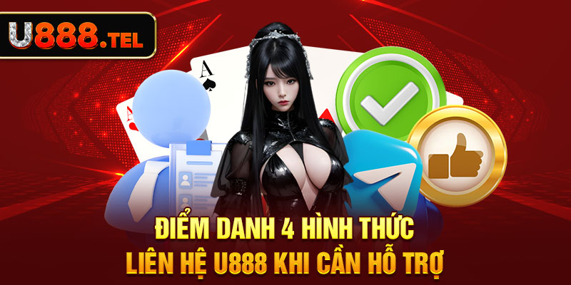 Điểm danh 4 hình thức liên hệ U888 khi cần hỗ trợ