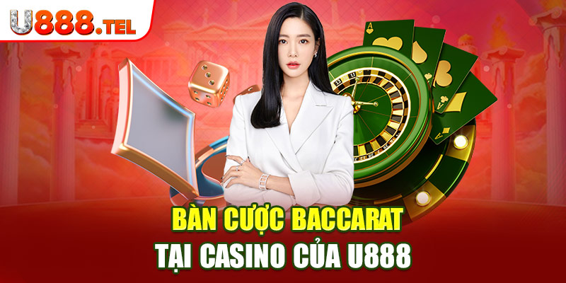 Bàn cược Baccarat tại casino của U888