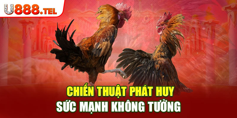 Chiến thuật phát huy sức mạnh không tưởng