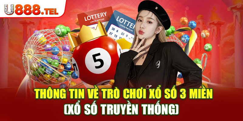 Thông tin về trò chơi xổ số 3 miền (xổ số truyền thống)