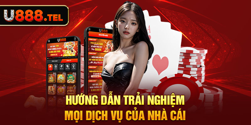 Hướng dẫn trải nghiệm mọi dịch vụ của nhà cái 