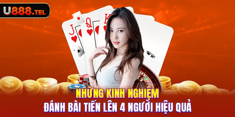 Những Kinh Nghiệm Đánh Bài Tiến Lên 4 Người Hiệu Quả 