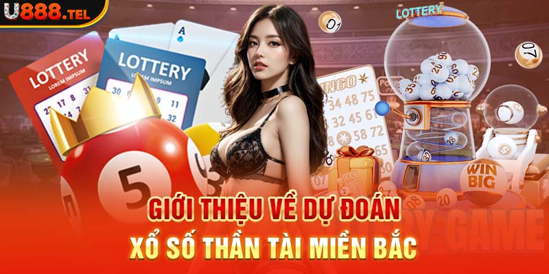 Giới thiệu về dự đoán xổ số thần tài miền bắc