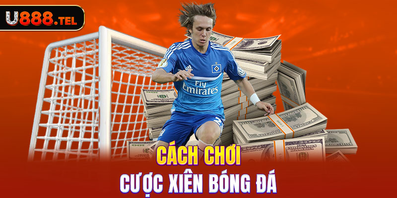 Cách chơi cược xiên bóng đá