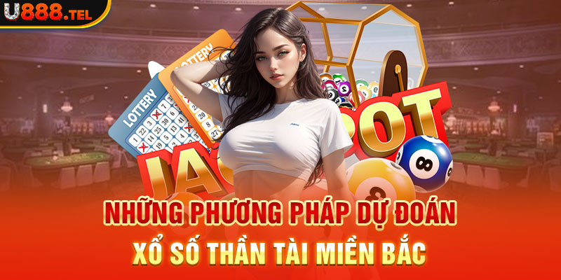 Những phương pháp dự đoán xổ số thần tài miền bắc